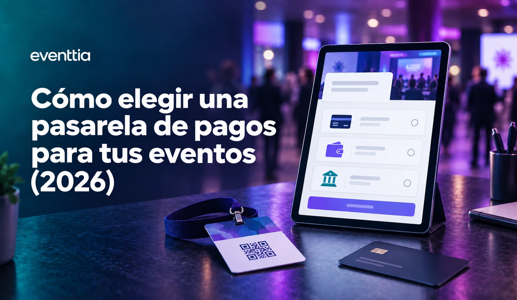 Cómo elegir una pasarela de pagos para tus eventos (2026)