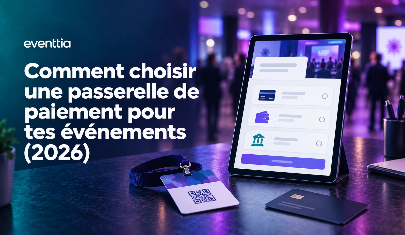 Comment choisir une passerelle de paiement pour tes événements (2026)