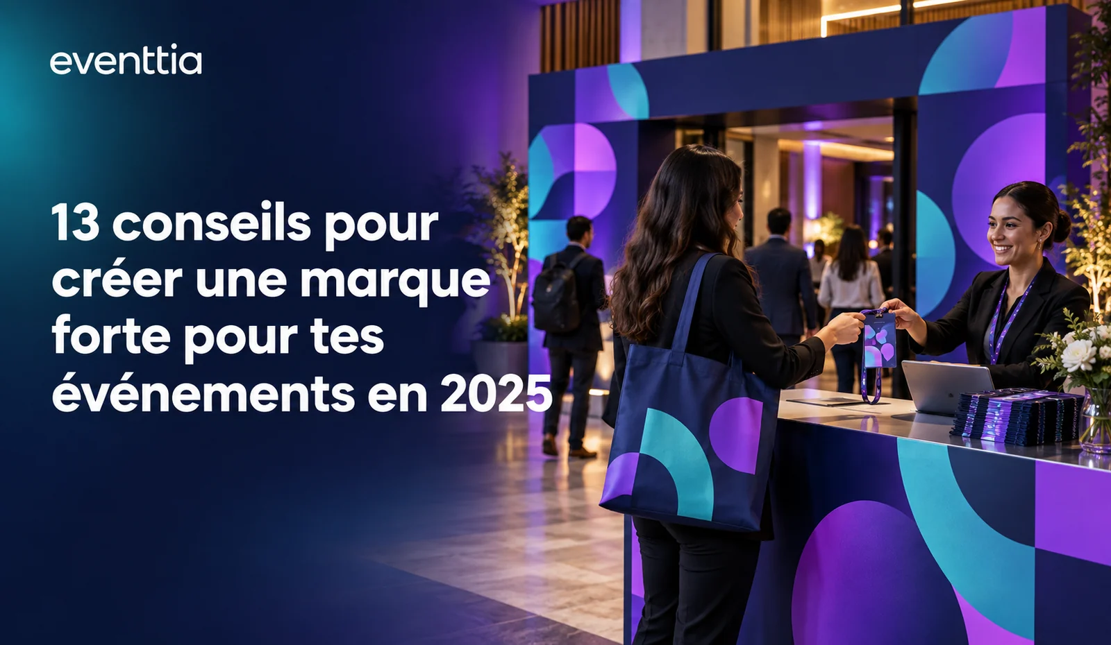 13 conseils pour créer une marque forte pour tes événements en 2025