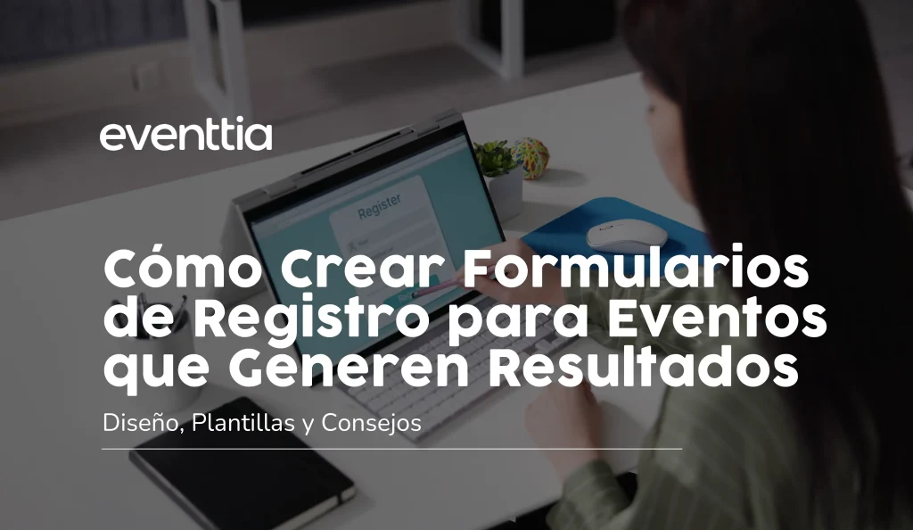 Cómo Crear Formularios de Registro para Eventos