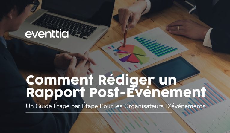 Comment Rédiger un Rapport Post-Événement – Eventtia Comment Rédiger un Rapport Post-Événement
