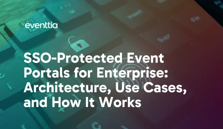 SSO-Protected Event Portals for Enterprise – Eventtia SSO-Protected Event Portals for Enterprise:Architecture, Use Cases, and How It Works